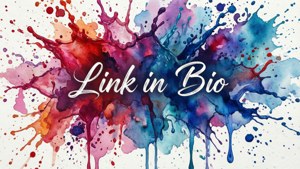 色彩繽紛的水彩潑濺背景，帶有草書文字「Link in Bio」。
