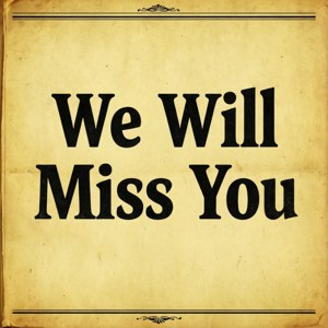 復古黃色紙張，黑色文字寫著 We Will Miss You。