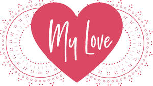 粉紅色心形，帶有白色草書 'My Love'，周圍環繞著圓形圖案。