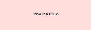 粉色背景，粗體黑色文字寫著 you matter