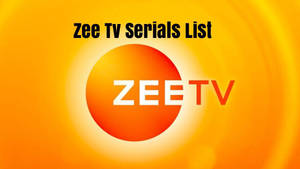 Zee TV標誌，帶有橙色漸變背景和文字Zee Tv Serials List。