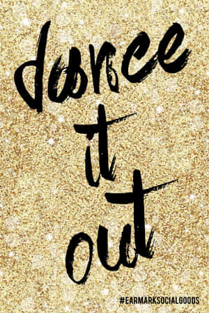 金色閃粉背景上以黑色手寫字體呈現的勵志語句 dance it out。