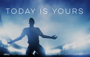 一個人在藍天下張開雙臂跪著，並有文字 'today is yours'。 — 勵志金句 壁紙