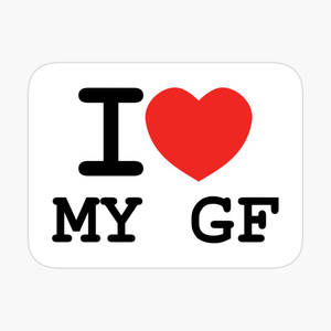 一個圖形，以粗體黑色字母顯示文字「I heart my GF」，並帶有紅色心形符號。 — 愛心 壁紙