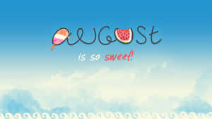 「August is so sweet」文字，帶有冰棒和西瓜圖標，背景是藍天白雲。 — 夏日氣息 壁紙
