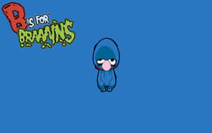 藍色卡通角色，有粉紅色舌頭，旁邊是「B is for Braaains」標誌。 — 曲奇 壁紙