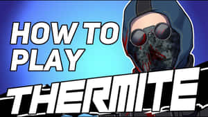 在 'How to Play Thermite' 教學圖形中，戴著面具和太陽眼鏡的動漫遊戲角色。 — 虹彩六號：圍攻行動 壁紙