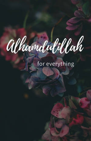 繡球花帶有文字疊加，寫着 Alhamdulillah for everything