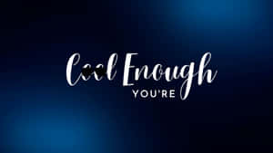 勵志名言 cool enough you're，太陽眼鏡取代字母 o，藍色漸變背景 — AMOLED 壁紙