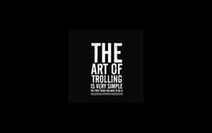 黑色背景，白色粗體文字寫著「The Art of Trolling is Very Simple」
