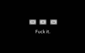 三個電腦鍵盤按鍵 Ctrl Alt Del，下方有文字 Fuck it。 — 鍵盤 壁紙