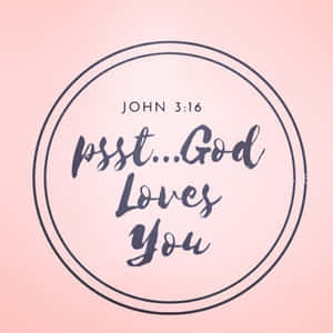 圓形設計，粉紅色背景上寫有手寫文字「psst...God Loves You」和「JOHN 3:16」。