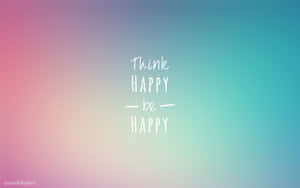 勵志語句「Think HAPPY — be — HAPPY」印在柔和漸變背景上。