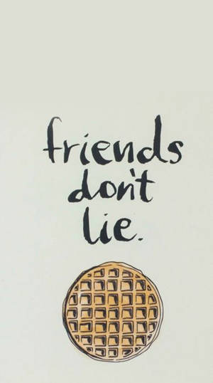 窩夫插圖，附有手寫文字 friends don't lie。
