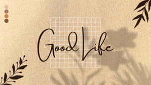 在帶有紋理的米色背景上，帶有葉子剪影的Good Life文字。