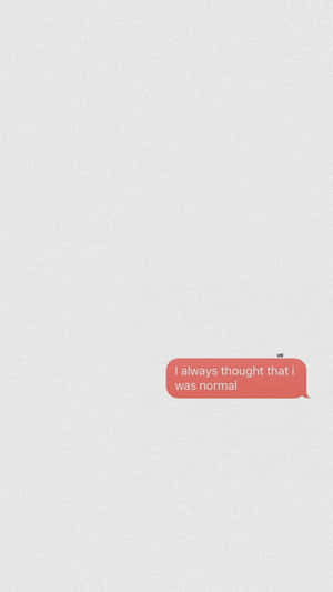 灰色背景上一個文字氣泡寫著「I always thought that i was normal」。