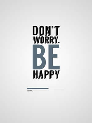 寫有「Don't Worry. Be Happy」及載入進度條的勵志文字圖案。