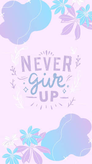 勵志名言 never give up 被粉彩花卉和葉子環繞。