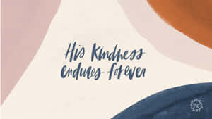 抽象粉彩背景，帶有草書勵志語句 His Kindness Endures Forever。