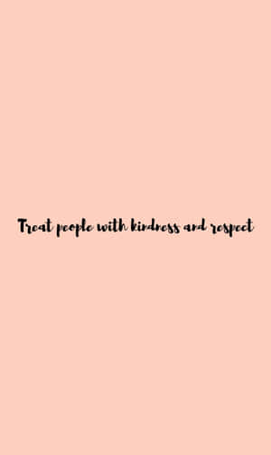 桃色背景上，用黑色草書顯示「treat people with kindness and respect」嘅文字。 — 設計 壁紙