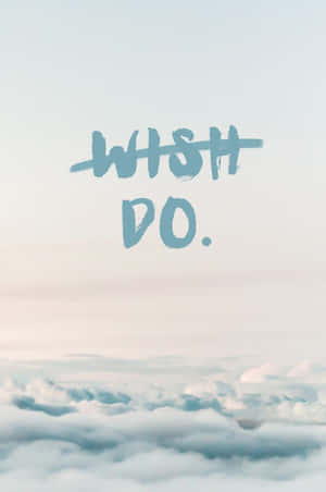 勵志文字「WISH DO」喺平靜天空嘅 fluffy 雲層之上。