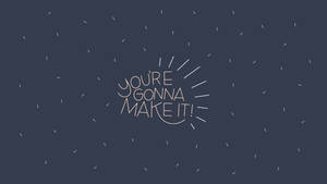 深藍色背景上帶有白色虛線的「you're gonna make it」勵志訊息