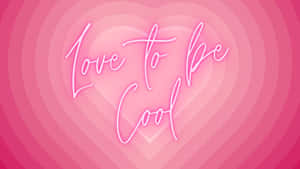 粉紅色霓虹文字喺層疊嘅心形入面寫住「Love to be Cool」。 — 夏日風格 壁紙
