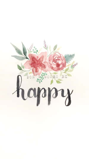 水彩花卉設計，帶有草書短語「Don't worry be happy」。