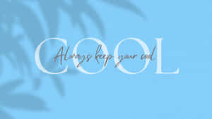 文字疊加 'Always keep your cool' 在藍色背景上，帶有葉影。 — 界王拳 壁紙