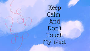 藍天白雲和紅色漩渦，顯示訊息「Keep Calm And Don't Touch My iPad。」