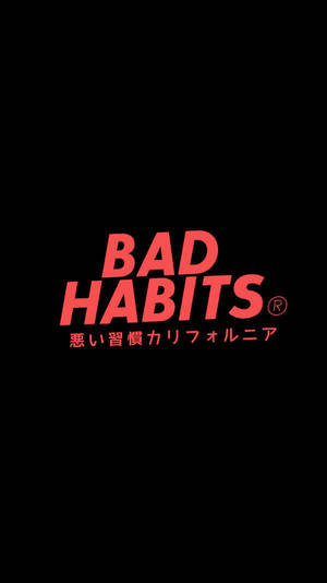 紅色文字標誌，寫著BAD HABITS及日文字，背景為黑色