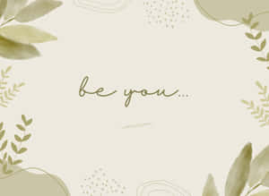 be you... 被柔和的綠色水彩葉子和抽象形狀包圍。
