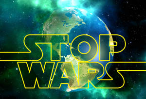 太空中的地球，帶有星際大戰字體的「STOP WARS」。