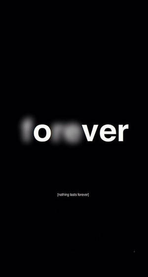 極簡黑色背景，白色文字寫著「forever」和下方的「[nothing lasts forever]」。