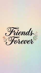 Friends Forever 文字配以花卉點綴，背景係粉彩漸變色。