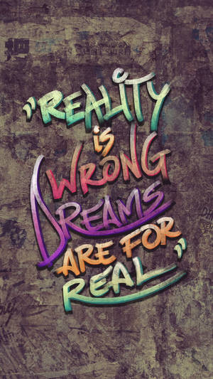 牆上的塗鴉文字寫著 reality is wrong dreams are real — 塗鴉 壁紙