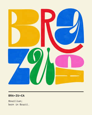 大膽多彩的字母拼出BRAZIL，下方文字為BRA ZU CA Brazilian 出生於巴西。 — 極簡美學 壁紙
