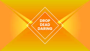 橙色漸變背景上，嵌套的白色鑽石內有粗體白色文字 drop dead daring。 — 7680x4320 壁紙