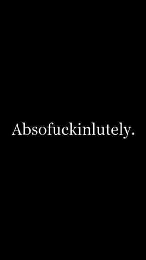 粗體白色文字 'Absofuckinlutely.' 在黑色背景上。