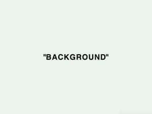 粗體黑色文字，在淺綠色背景中央顯示帶引號的「BACKGROUND」。
