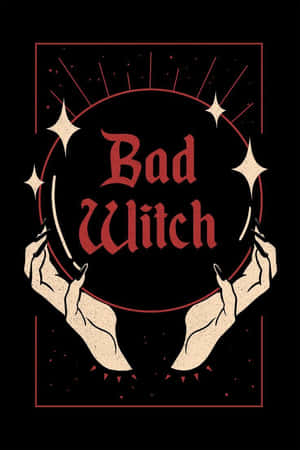 兩隻手握住一個帶有「Bad Witch」文字和星星的圓圈。 — 魔女風格 壁紙