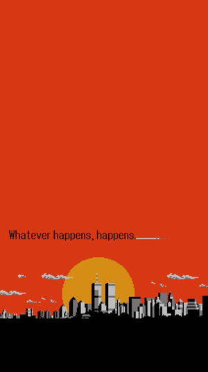 像素藝術城市天際線在日落時分，帶有文字「Whatever happens happens」 — 型格動態圖 壁紙