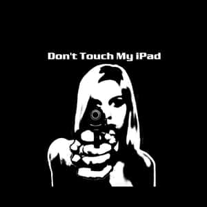 一個人持槍，文字寫著「Don't Touch My iPad」。