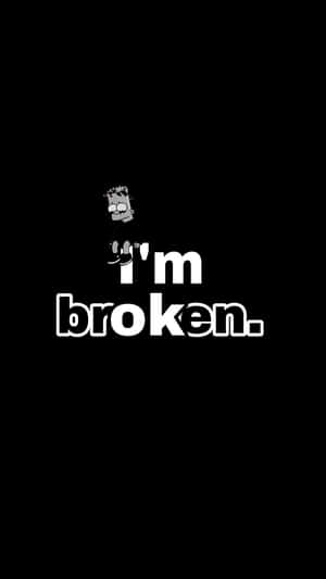 卡通角色悲傷表情位於黑色背景上文字「I'm broken」上方