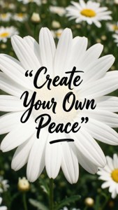 白色雛菊，黃色花心，黑色文字寫著 create your own peace