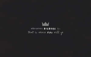 帶有皇冠圖標和引文 wherever bigbang is that is where vips will go 的文字壁紙