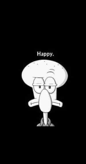 Squidward 強顏歡笑，眼睛下垂，背景為黑色，頭頂有「Happy.」字樣。