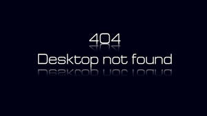 數位錯誤訊息 404 Desktop not found，在深藍色背景上反射