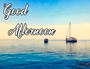平靜海面上的兩艘小船，帶有「Good Afternoon」文字疊加。