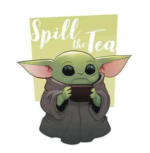 嬰兒尤達拎住一個茶杯，後面有個牌寫住「spill the tea」。